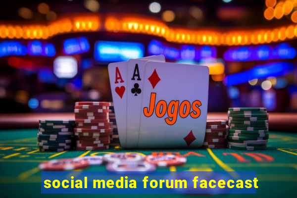 social media forum facecast