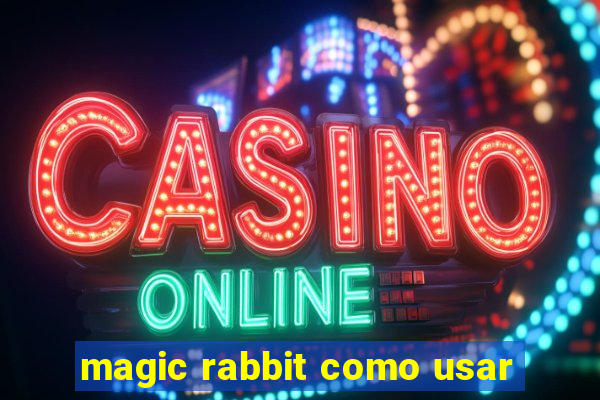 magic rabbit como usar