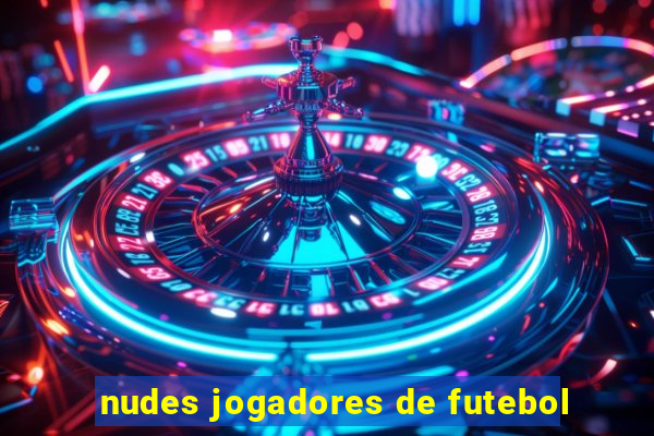 nudes jogadores de futebol