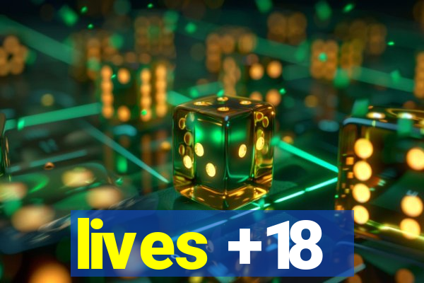 lives +18