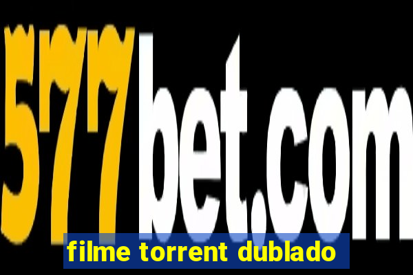 filme torrent dublado