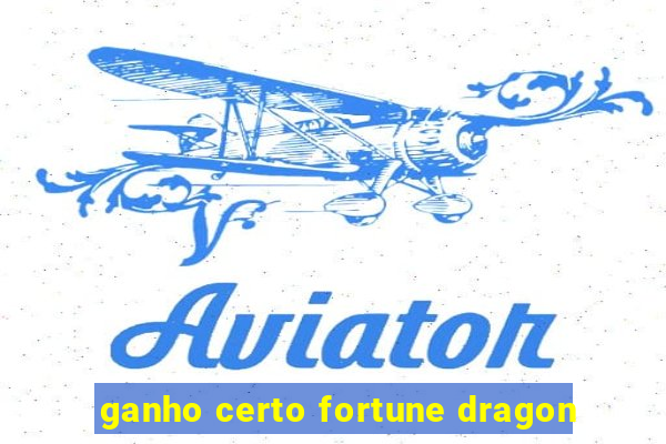 ganho certo fortune dragon