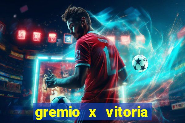 gremio x vitoria ao vivo