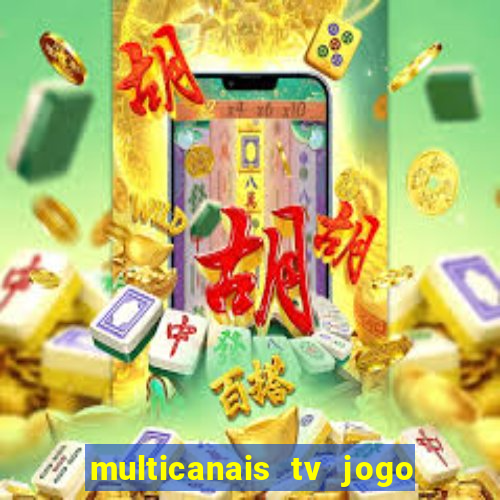 multicanais tv jogo ao vivo