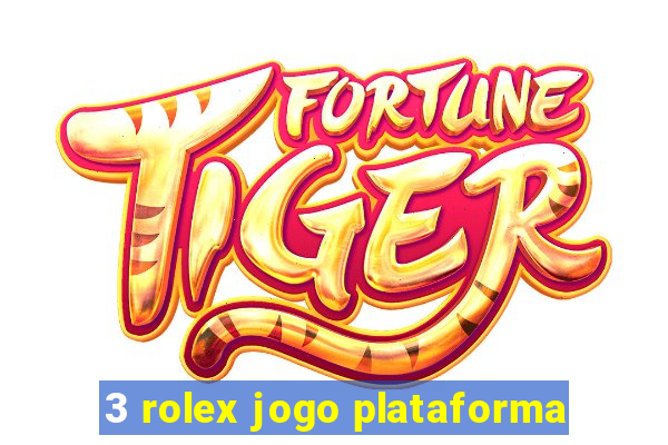 3 rolex jogo plataforma