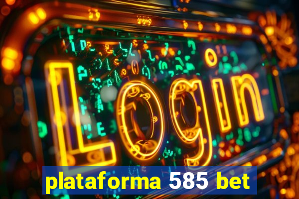 plataforma 585 bet