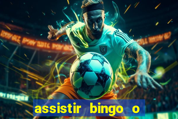 assistir bingo o rei das manhas filme completo dublado