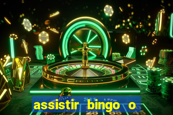 assistir bingo o rei das manhas filme completo dublado