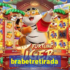 brabetretirada