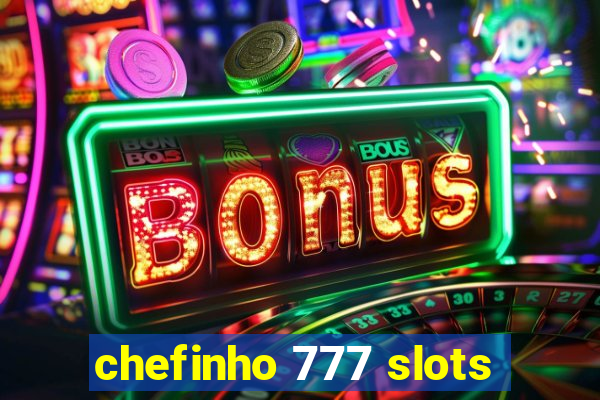 chefinho 777 slots