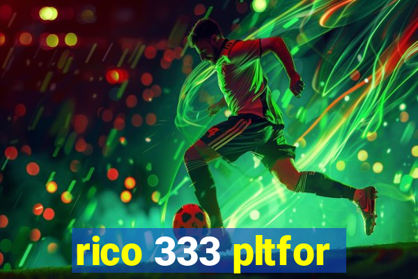 rico 333 pltfor