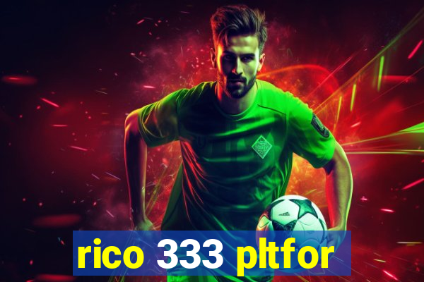 rico 333 pltfor