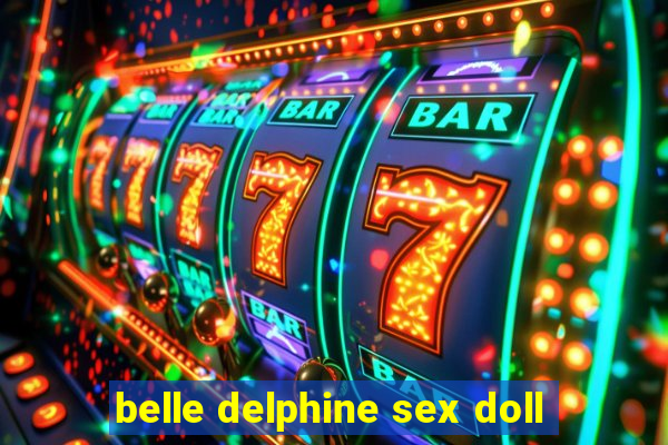 belle delphine sex doll