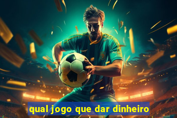 qual jogo que dar dinheiro