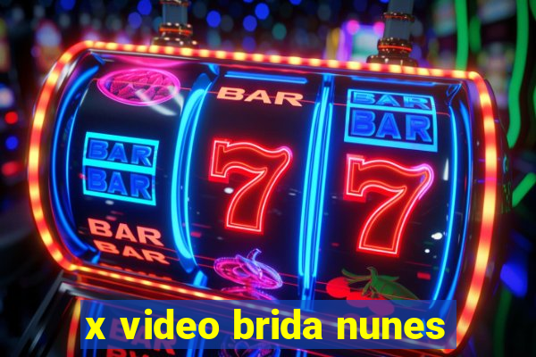 x video brida nunes