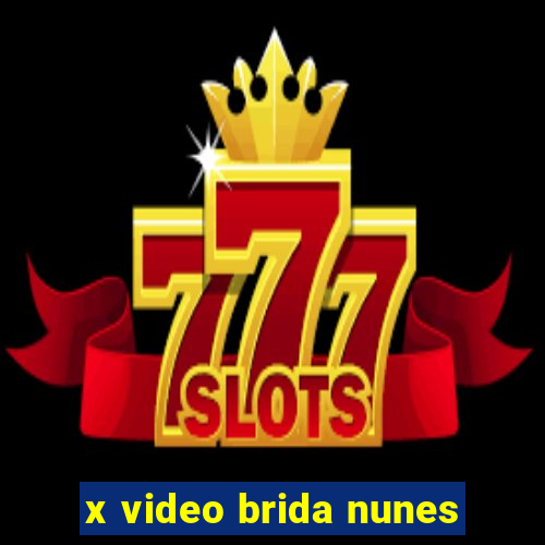 x video brida nunes