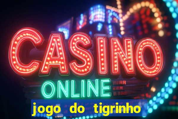 jogo do tigrinho casa chinesa