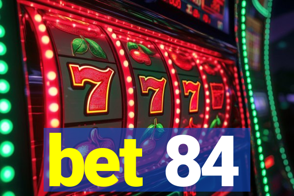 bet 84