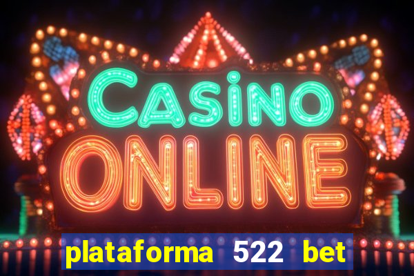 plataforma 522 bet 茅 confi谩vel