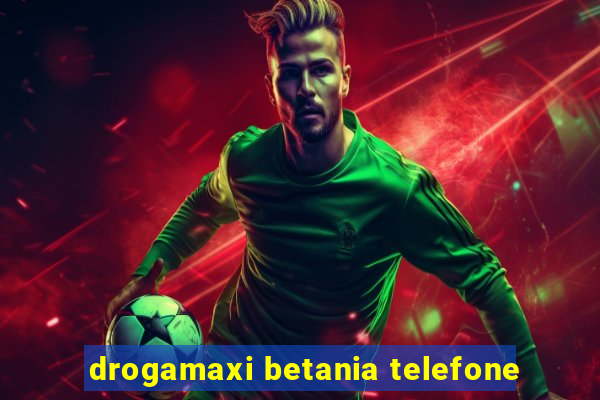 drogamaxi betania telefone