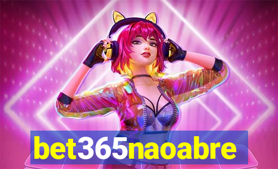 bet365naoabre