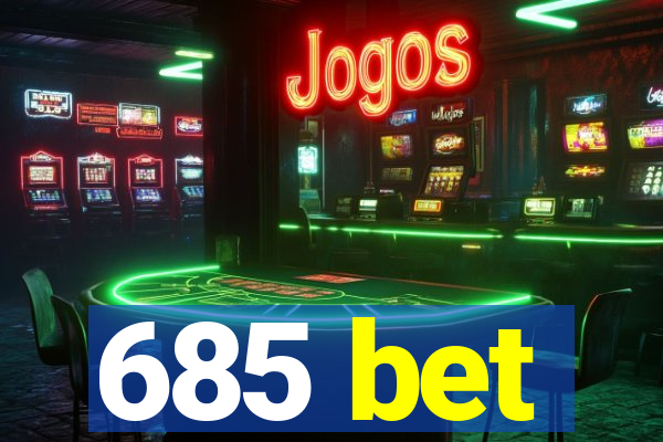 685 bet