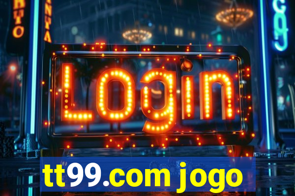 tt99.com jogo