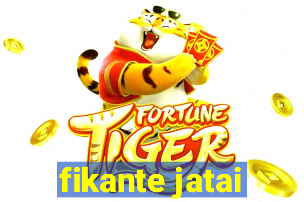 fikante jatai