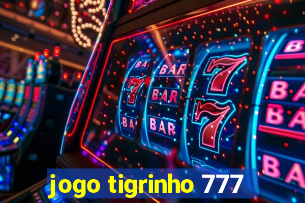 jogo tigrinho 777