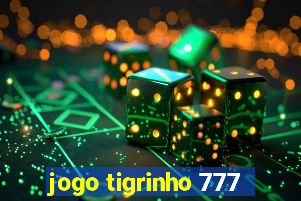 jogo tigrinho 777