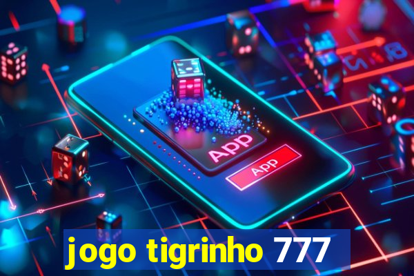 jogo tigrinho 777