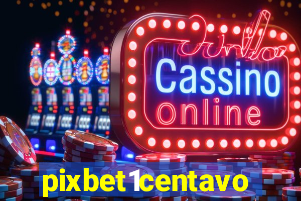 pixbet1centavo