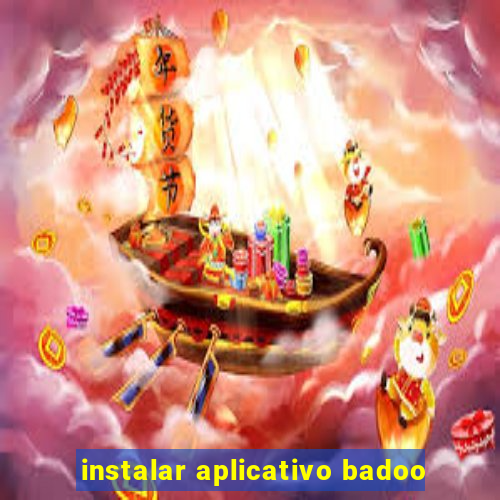 instalar aplicativo badoo