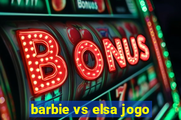 barbie vs elsa jogo