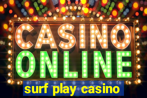 surf play casino