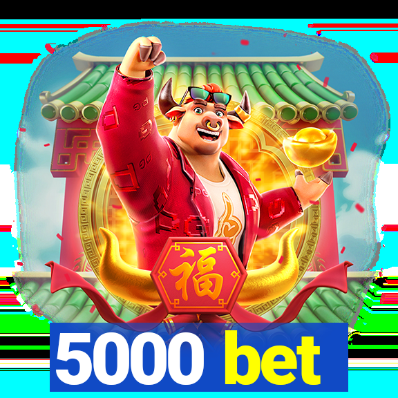 5000 bet