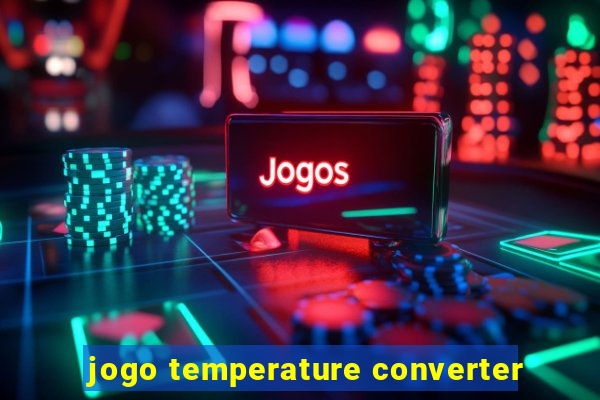 jogo temperature converter