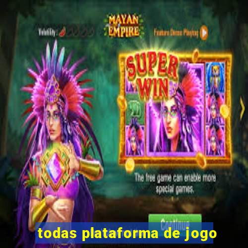 todas plataforma de jogo