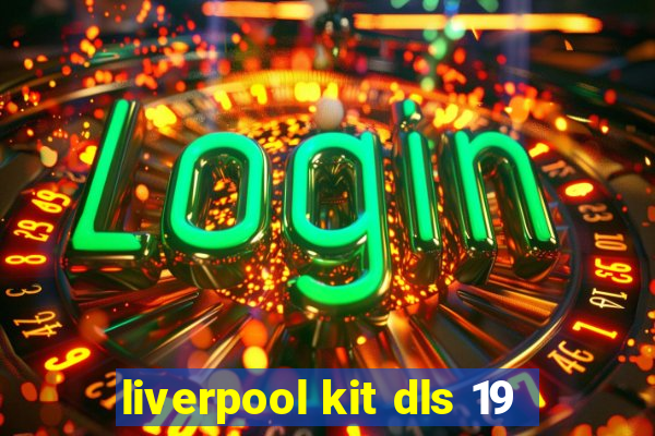 liverpool kit dls 19