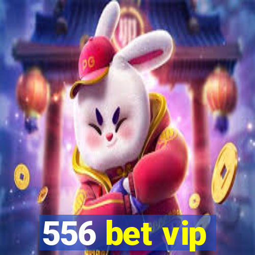 556 bet vip