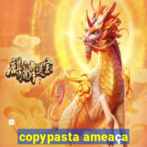 copypasta ameaça