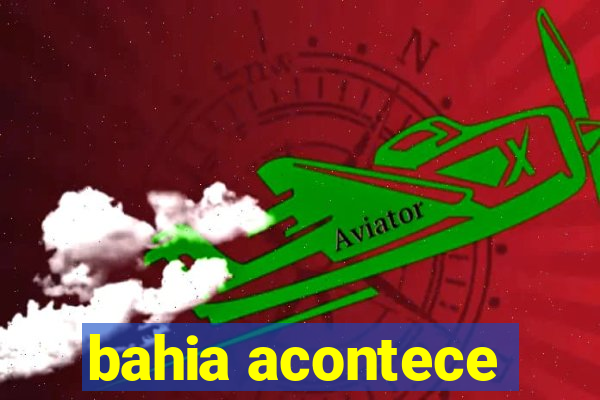 bahia acontece