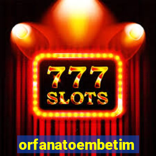 orfanatoembetim