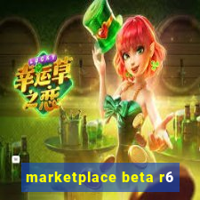 marketplace beta r6