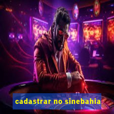 cadastrar no sinebahia