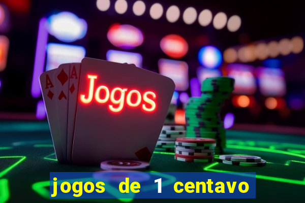 jogos de 1 centavo vai de bet