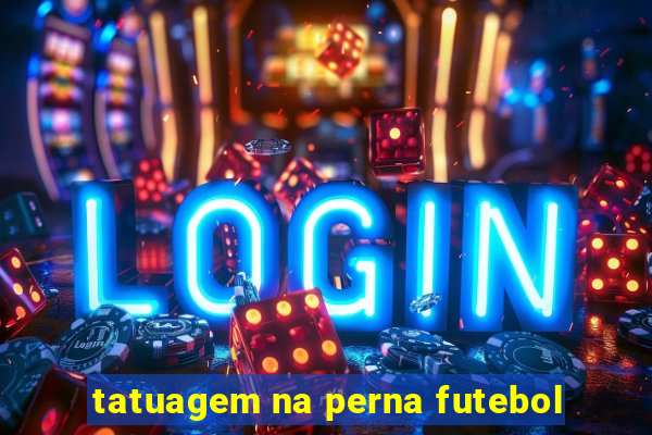 tatuagem na perna futebol