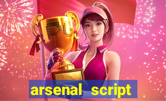 arsenal script pastebin 2022