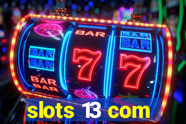 slots 13 com