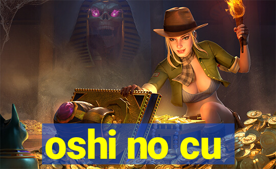 oshi no cu